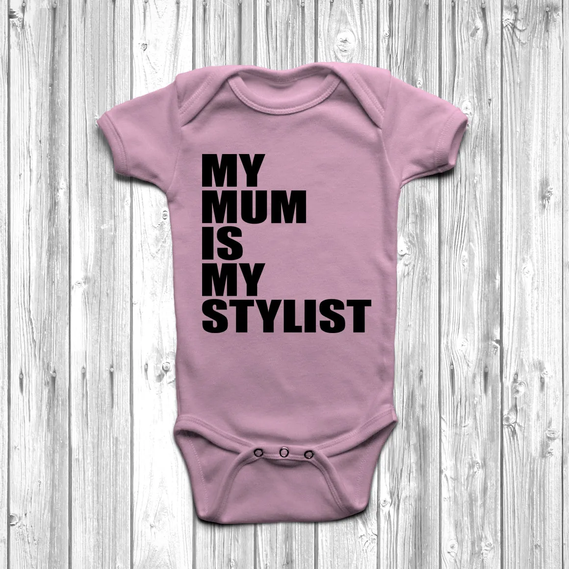 My Mum Is My Stylist Baby Grow
