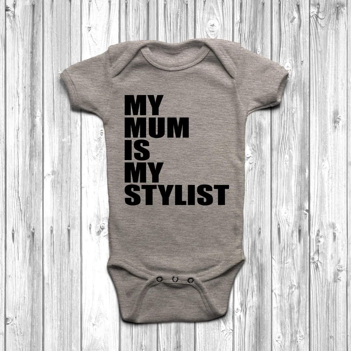 My Mum Is My Stylist Baby Grow