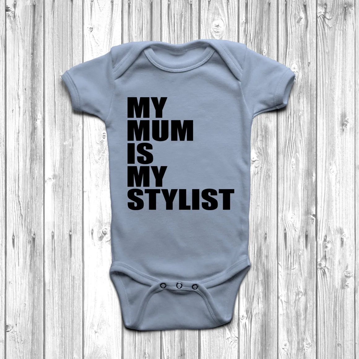 My Mum Is My Stylist Baby Grow