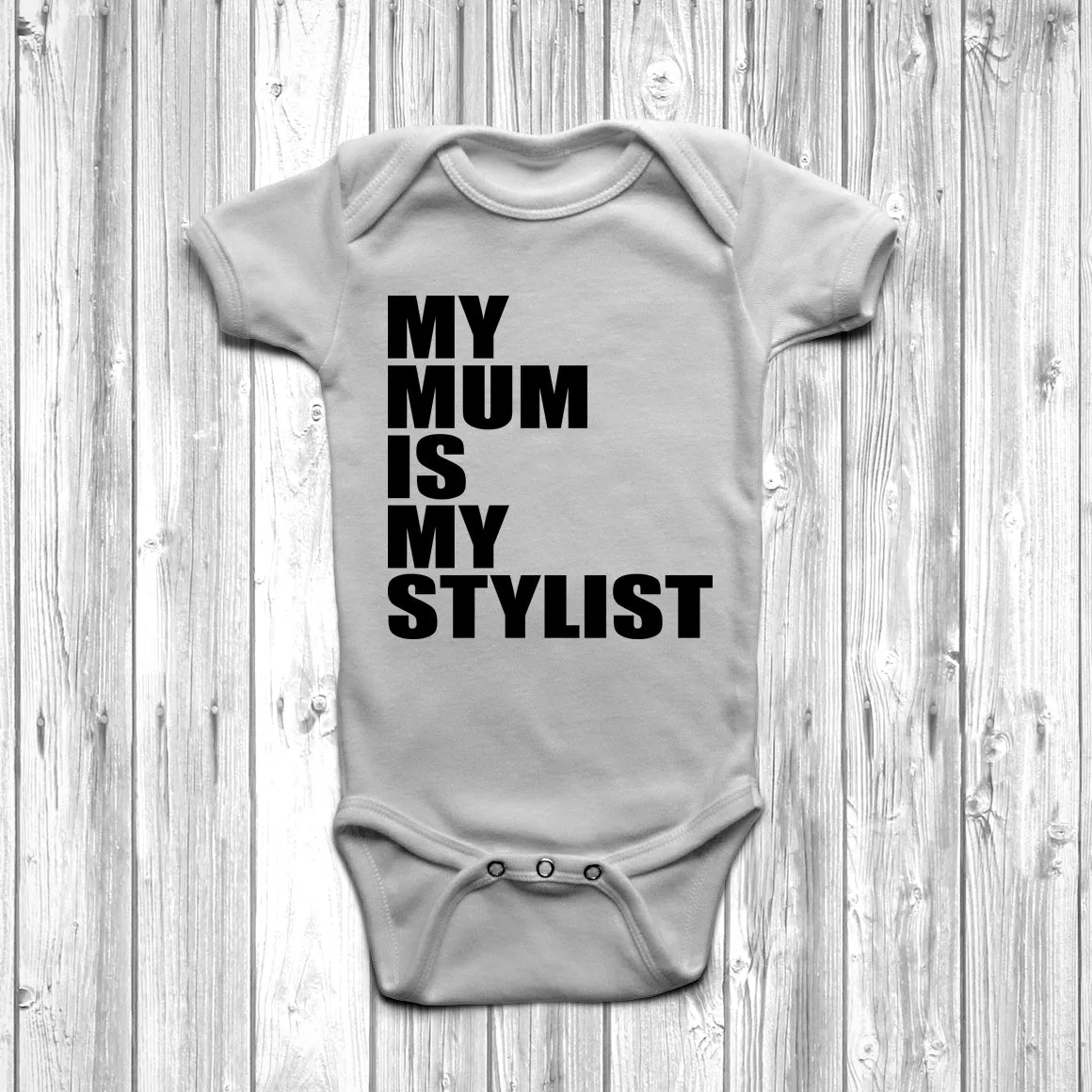 My Mum Is My Stylist Baby Grow